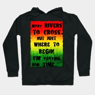 Many rivers to cross Hoodie